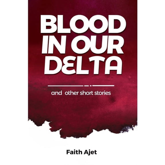 BLOOD IN OUR DELTA and other SHORT STORIES (Paperback)