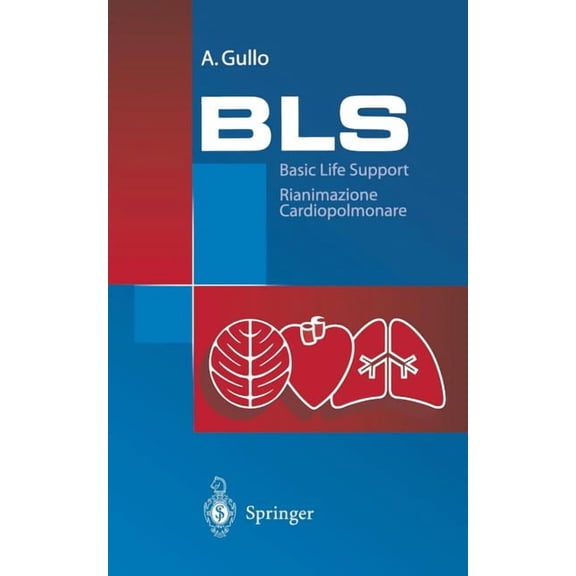 BLS - Basic Life Support: Rianimazione Cardiopolmonare. Manuale Die Educazione E Formazione Sanitaria, (Paperback)