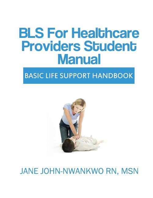 BLS for Healthcare Providers Student Manual: Basic Life Support Handbook (Paperback) - Walmart.com