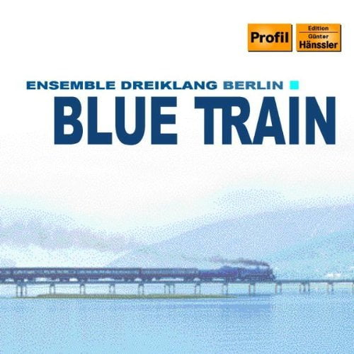 Blue Train (Ensemble Dreiklang Berlin) Ensemble Dreiklang Berlin (CD)
