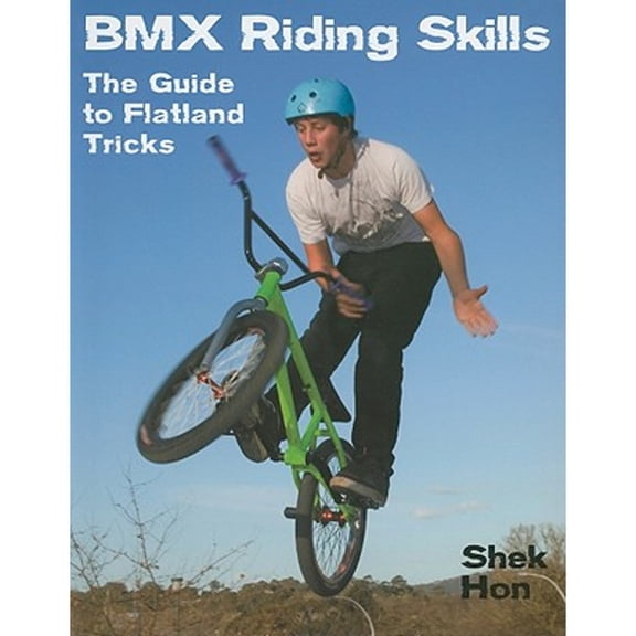 Pre-Owned BMX Riding Skills: The Guide to Flatland Tricks (Paperback) 1554074002 9781554074006