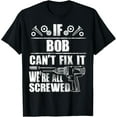thumbnail image 1 of BOB Gift Name Fix It Funny Birthday Personalized Dad Idea T-Shirt100% cotton, 1 of 5
