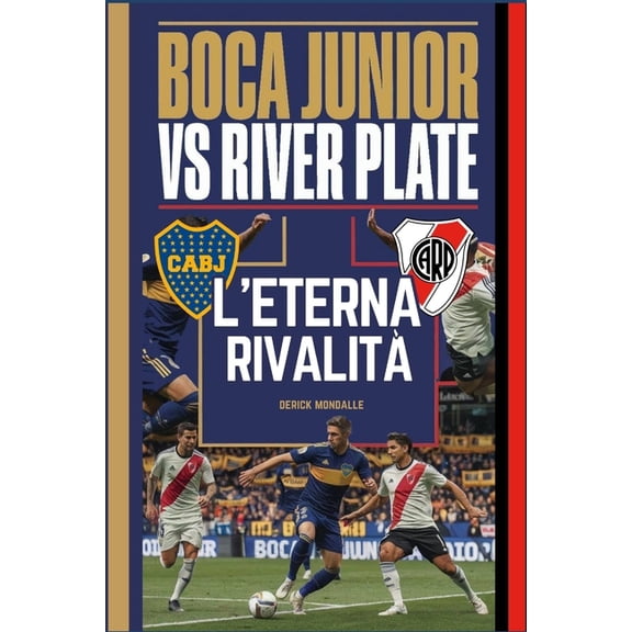 BOCA JUNIORS Vs RIVER PLATE L'ETERNA RIVALIT, (Paperback)