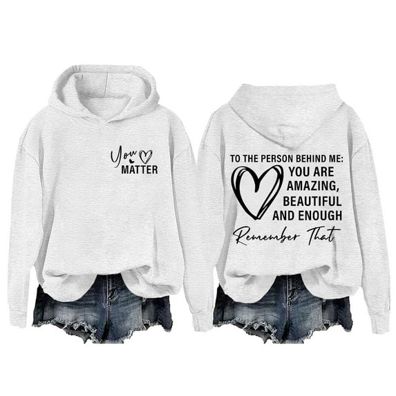 BODOAO Valentines Hoodies Sweatshirt for Women Love Heart Graphic Hoodie Long Sleeve Shirt Lovers Gift Pullover Top To The Person Behind Me Dear Person Behind Me You Are Amazing Enough Unisex White L