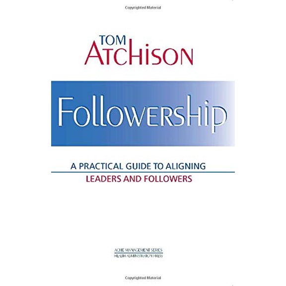 Pre-Owned Followership: A Practical Guide to Aligning Leaders and Followers (Paperback) 1567932169 9781567932164