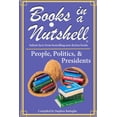 thumbnail image 1 of Books in a Nutshell - Nonfiction Topic Five Volumes Plus a: BOOKS IN A NUTSHELL - People / Politics / Presidents : volume 5 (Paperback), 1 of 1