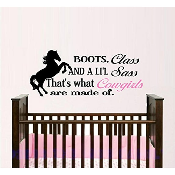 BOOTS CLASS AND A LIL SASS, THAT'S WHAT COWGIRLS ARE MADE OF #1 ~ WALL Decal , 12" X 29"