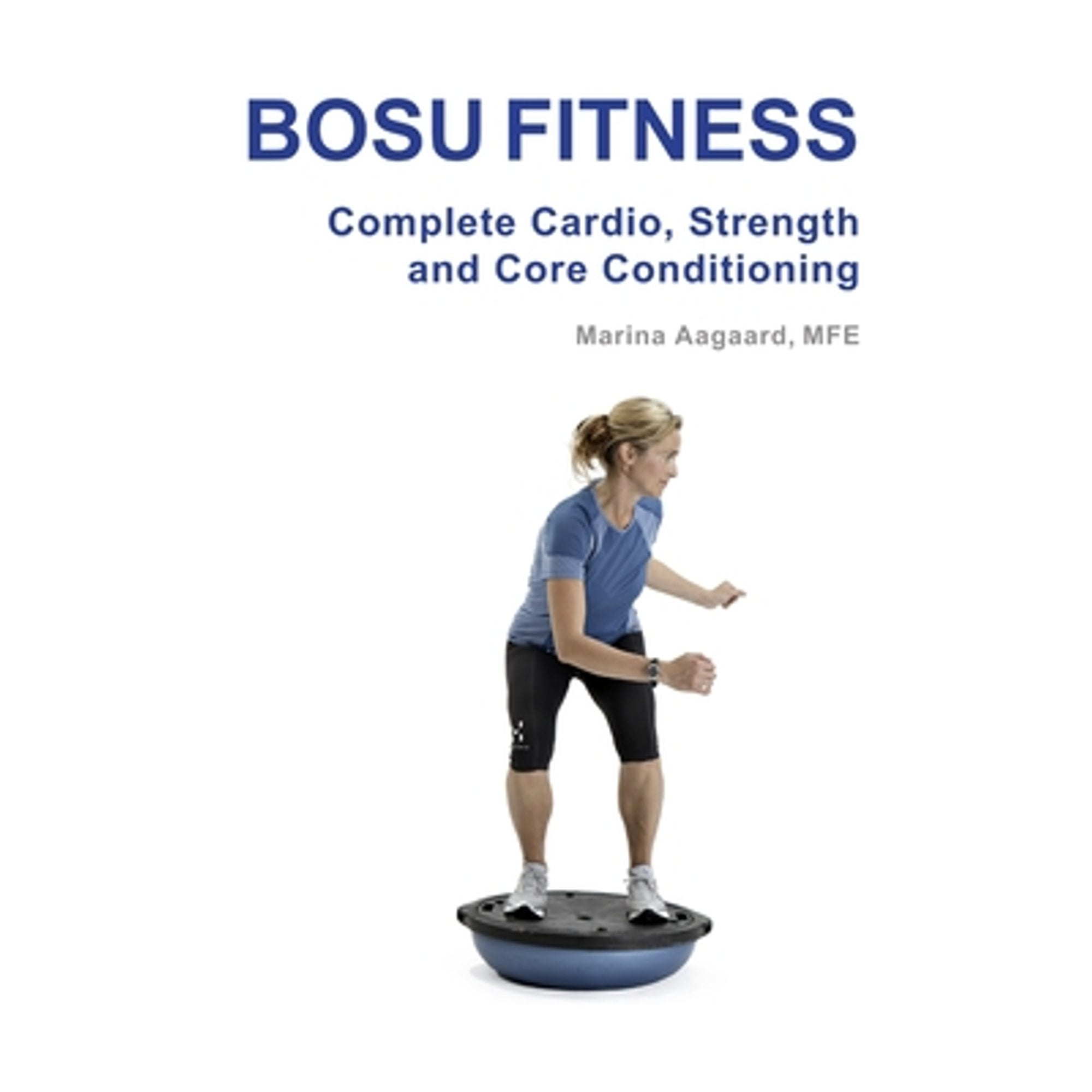 Pre-Owned BOSU FITNESS - Complete Cardio, Strength and Core Conditioning (Paperback) by Marina Aagaard