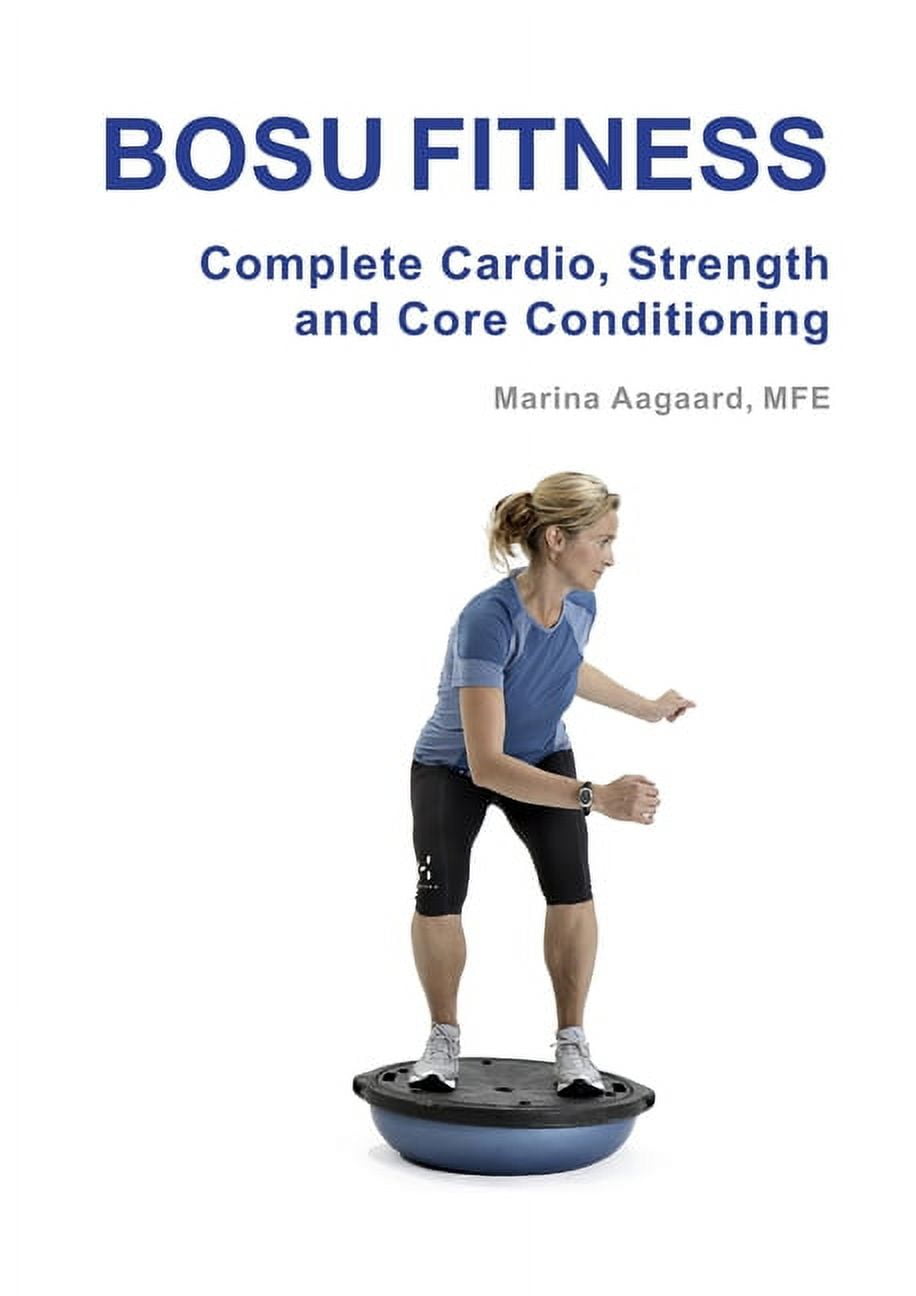 MARINA AAGAARD BOSU FITNESS - Complete Cardio, Strength and Core Conditioning, (Paperback)