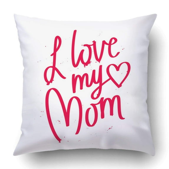 BPBOP Pink Quote I Love My Mom Excellent Holiday On White Mothers Day Fashionable Red Pillowcase Cover Cushion 18x18 inch