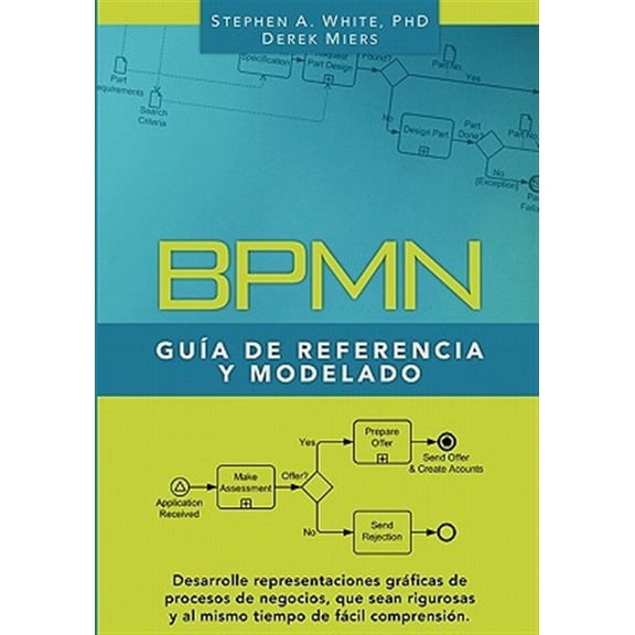 Pre-Owned BPMN Gu?a de Referencia y Modelado / BPMN Modeling and Reference Guide : Comprendiendo y Utilizando BPMN / Understanding and Using BPMN