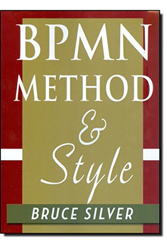 Pre-Owned Bpmn Method and Style: A Levels-Based Methodology for Bpm Process Modeling and Improvement Using Bpmn 2.0 (Paperback) 0982368100 9780982368107