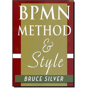 Pre-Owned Bpmn Method and Style: A Levels-Based Methodology for Bpm Process Modeling and Improvement Using Bpmn 2.0 (Paperback) 0982368100 9780982368107