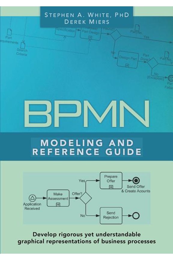 BPMN Modeling and Reference Guide: Understanding and Using BPMN, (Paperback)