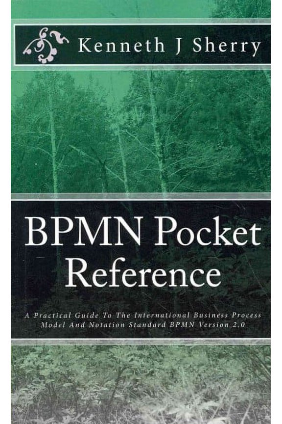 BPMN Pocket Reference: A Practical Guide To The International Business Process Model And Notation Standard BPMN Version 2.0 (Paperback)