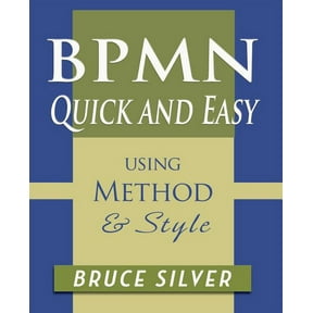 BPMN Quick and Easy Using Method and Style: Process Mapping Guidelines and Examples Using the Business Process Modeling Standard (Paperback)