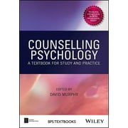 BPS Textbooks in Psychology Counselling Psychology A Textbook for Study and Practice, Paperback