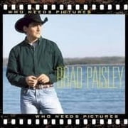 BRAD PAISLEY - WHO NEEDS PICTURES