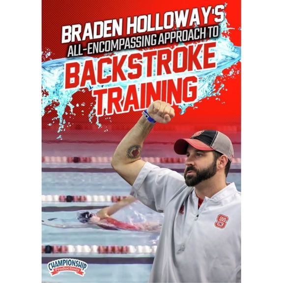 BRADEN HOLLOWAYS ALL-ENCOMPASSING APPROACH TO BACKSTROKE TRAINING