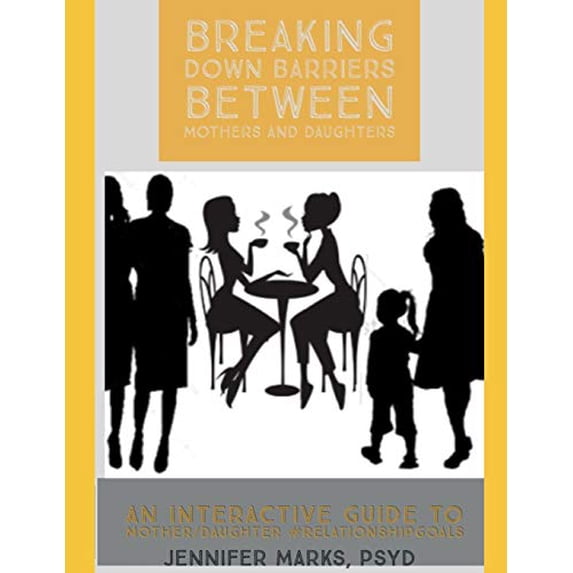 Pre-Owned BREAKING DOWN BARRIERS BETWEEN MOTHERS AND DAUGHTERS: An Interactive Guide to Mother-Daughter #RelationshipGoals Paperback