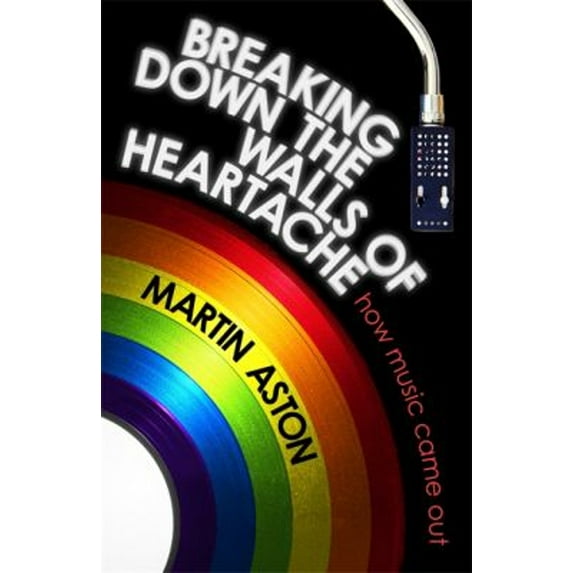 Pre-Owned Breaking down the Walls of Heartache : How Music Came Out (Hardcover) 9781472122438