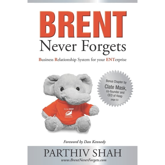 BRENT Never Forgets: Business Relationship System for your ENTerprise, (Paperback)