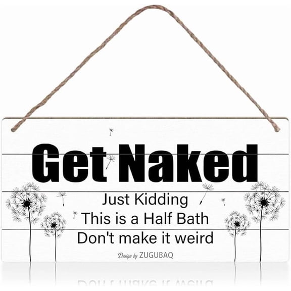 BRIG- Get Naked Bathroom Signs Funny Decor Half Bath Signs Farmhouse Bathroom Wall Art Rustic Wooden Hanging Plaque 5X10 Inch Just Kidding This Is A Half Bath Don't Make It Weird