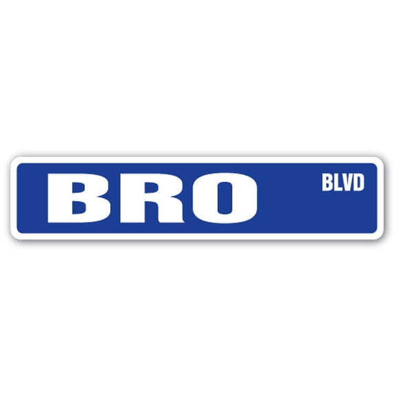 BRO Street Sign sibling brother guy man friend | Indoor/Outdoor | 18" Wide