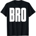 thumbnail image 1 of BRO T-Shirt - Big Little Buddy Friend Cool Fraternity Tee, 1 of 3