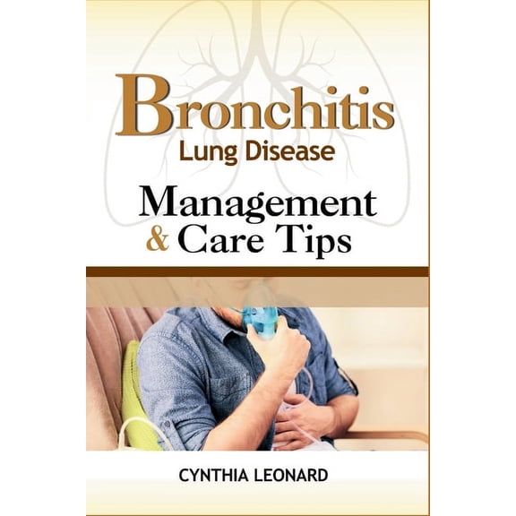 BRONCHITIS Lung Disease: Management And Care Tips (Paperback)