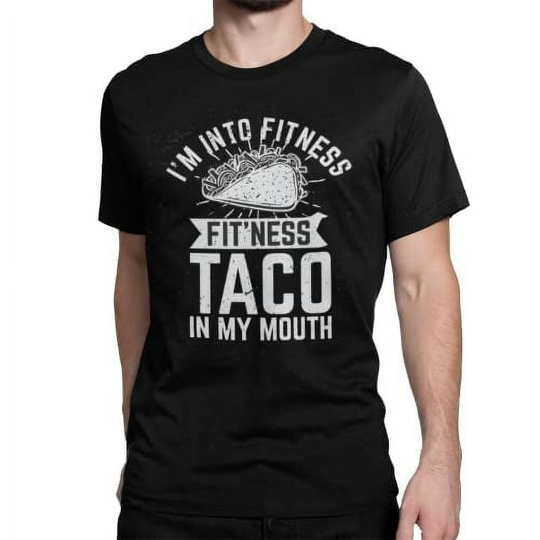 Funny Taco In My Mouth Gym Sarcastic Fitness Taco Tuesday T-Shirt Funny Taco In My Mouth Gym Sarcastic Fitness Taco Tuesday T-Shirt