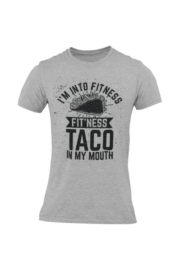 I'm Into Fitness Fit'ness Taco in My Mouth| Funny Sarcastic Gym Adult Humor Short Sleeve T-Shirt