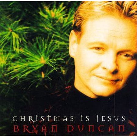 BRYAN DUNCAN - CHRISTMAS IS JESUS