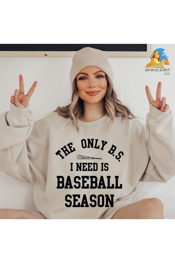 The Only BS I Need Is Baseball Season Sweatshirt, Baseball Sweater, Baseball Lover Gift, Family Baseball Sweatshirt, Baseball Season Sweater All Size S-5Xl