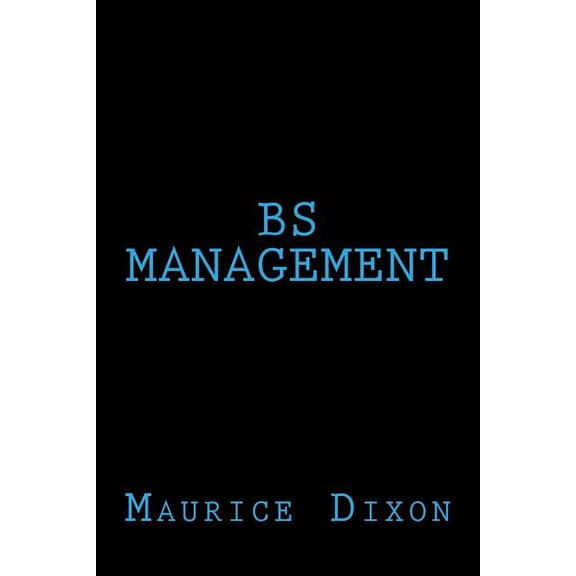 BS Management Paperback 1522706062 9781522706069 Maurice Dixon
