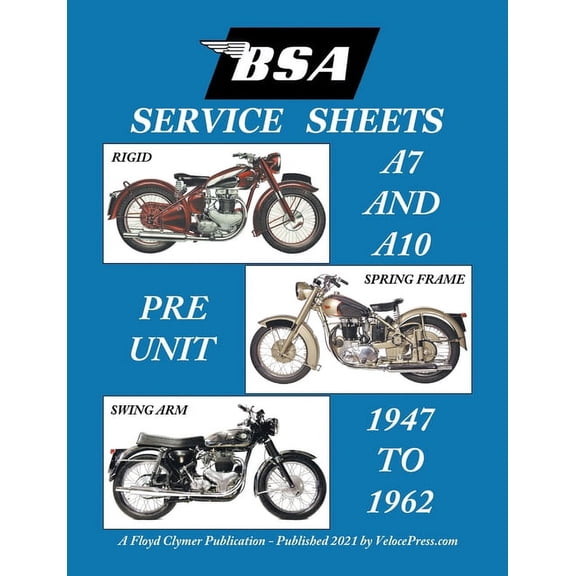 BSA A7 - A10 'Service Sheets' 1947-1962 for All Rigid, Spring Frame and Swing Arm Group 'a' Motorcycles, (Paperback)