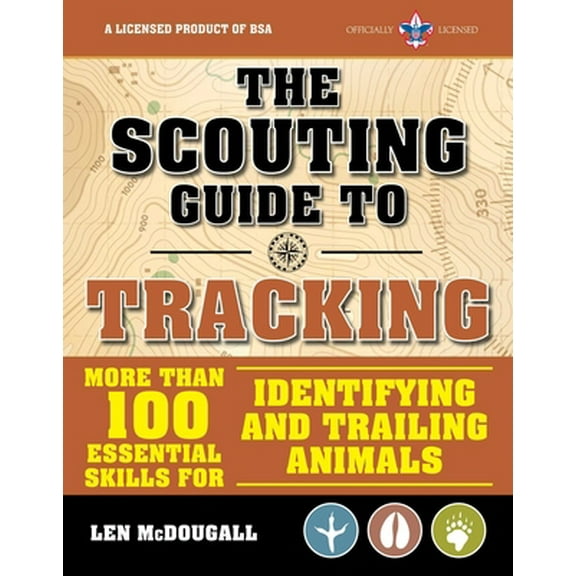 A BSA Scouting Guide: The Scouting Guide to Tracking: An Officially-Licensed Book of the Boy Scouts of America : More than 100 Essential Skills for Identifying and Trailing Animals (Paperback)