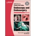 thumbnail image 1 of BSAVA British Small Animal Veterinary Association: BSAVA Manual of Canine and Feline Endoscopy and Endosurgery (Paperback), 1 of 1
