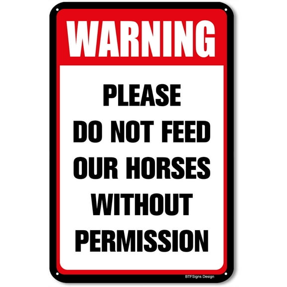 BTFSigns 16" x 12" Aluminum Sign Please Do Not Feed Our Horses Without Permission - Warning Metal Sign for Home and Farm