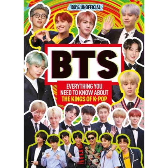 Pre-Owned Bts: 100% Unofficial - Everything You Need to Know about the Kings of K-Pop (Hardcover) 1405297433 9781405297431