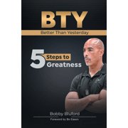 BTY Better Than Yesterday 5 Steps to Greatness, Paperback