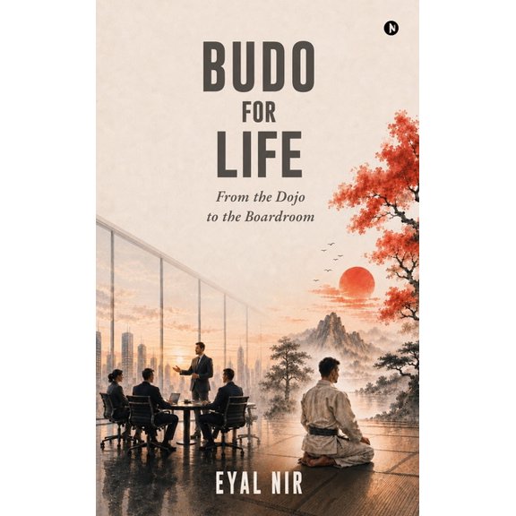 BUDO for Life: From the Dojo to the Boardroom, (Hardcover)