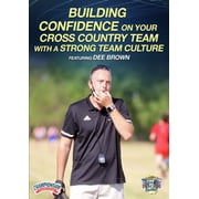 BUILDING CONFIDENCE ON YOUR CROSS COUNTRY TEAM WITH A STRONG TEAM CULTURE BROWN