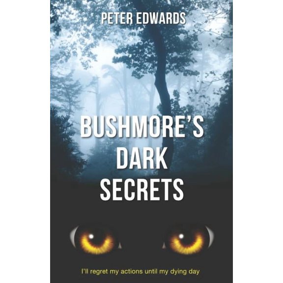 Bushmore's Dark Secrets: The Story of a Crime Like No Other, (Paperback)