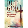 thumbnail image 1 of ...BUT GOD, Trials, Testimonies, and Triumph, (Paperback), 1 of 1