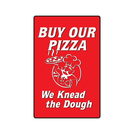 BUY OUR PIZZA WE KNEAD THE DOUGH Aluminum Sign parlor place shop slice italian | Indoor/Outdoor | 24" Tall