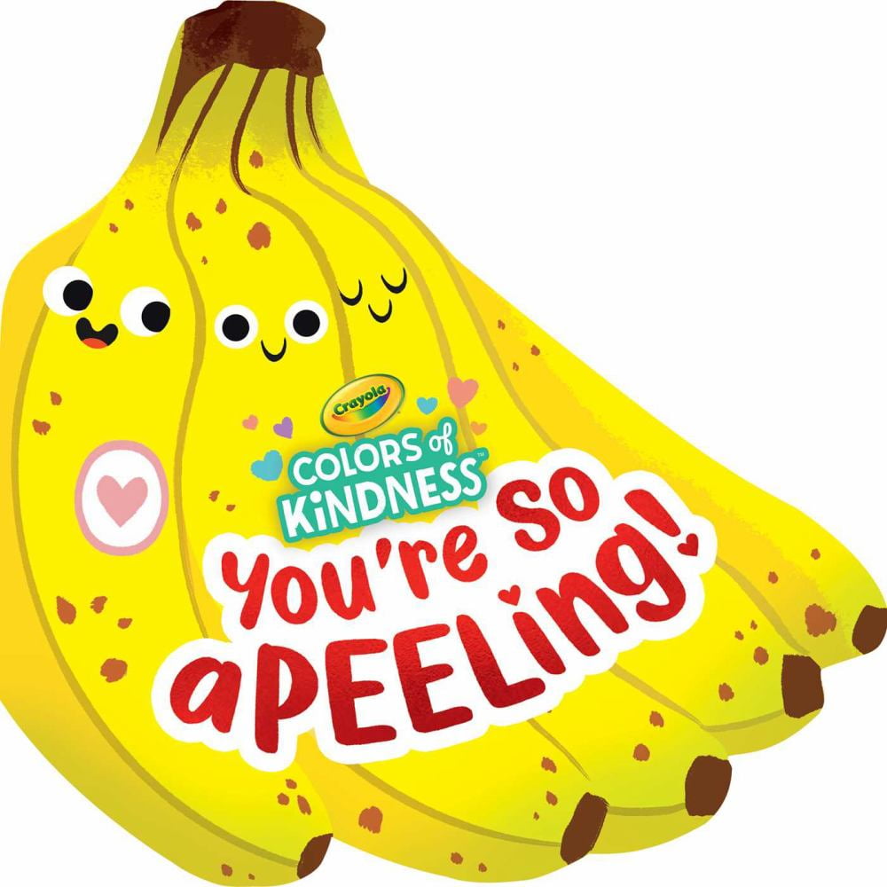 BUZZPOP: Crayola: You're So a-Peel-ing (a Crayola Colors of Kindness Banana Shaped Novelty Board Book for Toddlers) (Board Book)