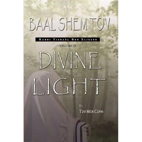 Baal Shem Tov: Divine Light (Paperback) by Tzvi Meir Cohn