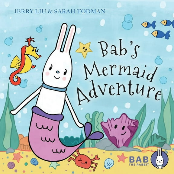 Bab the Rabbit Bab's Mermaid Adventure, Book 1, (Paperback)