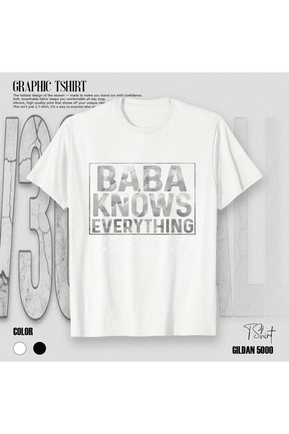 Baba Knows Everything Tee Funny Father Day Family Generation Theme Unisex T-Shirt, S-5XL
